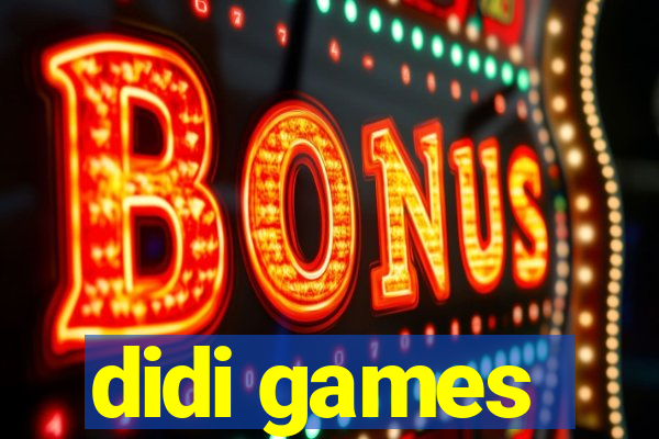 didi games